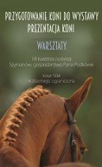 WARSZTATY: Przygotowanie koni do wystaw i prezentacja koni